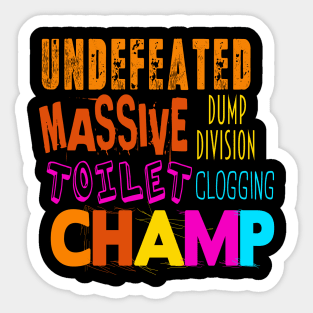 Undefeated Massive Dump Division Toilet Clogging Champ Sticker